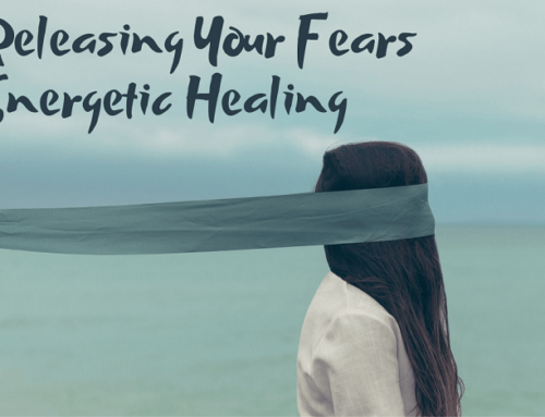 Releasing Your Fears Energetic Healing