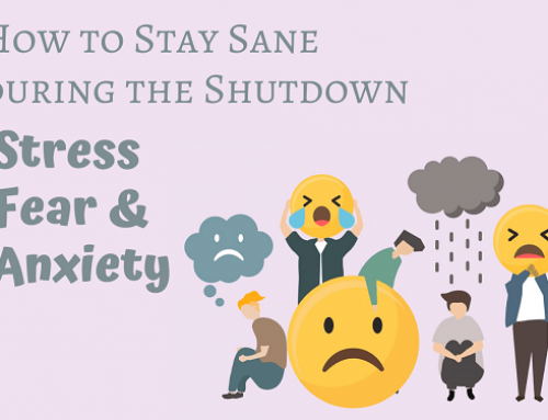 How to Stay Sane during the Shutdown – Stress, Fear & Anxiety